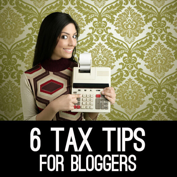 6 tax tips for bloggers